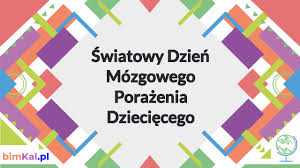 Światowy Dzień Mózgowego Porażenia Dziecięcego 2022 - bimKal.pl