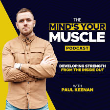 The Mind’s Your Muscle Podcast