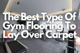 gym flooring to lay over carpet