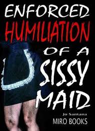 In this humiliating event, everyone will be dressed as a diapered sissy, competing in a series of games with a winter theme in order to get the best times (and beat all of the other sissies competing). Enforced Humiliation Of A Sissy Maid Jo Santana Book In Stock Buy Now At Mighty Ape Nz