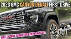 2023 GMC Canyon Denali First Drive Review: Luxury Meets Capability ...
