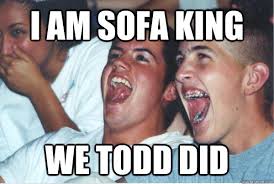 i am sofa king we todd did im