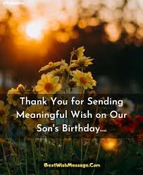 Write happy birthday message on a card or send him a funny birthday sms to show how much you love we all love you! 20 Thank You For Birthday Wishes On Behalf Of My Son