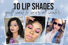 10 lip shades you ll want to wear all