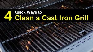 4 quick ways to clean a cast iron grill