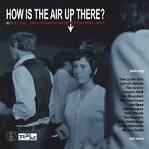 How Is the Air Up There? 80 Mod, Soul, and Freakbeat Nuggets From Down Under
