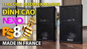Dàn Loa Karaoke Gia Đình NEXO PS8 - Đáng Mua Nhất Giá 250tr - YouTube