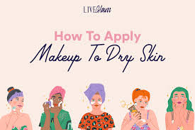 how to apply makeup to dry skin liveglam
