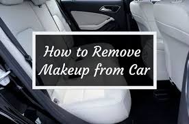 how to remove makeup from car interior