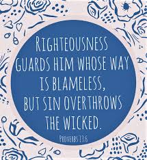 The Living... — Proverbs 13:6 (ESV) - Righteousness guards him...