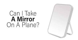 can i take a mirror on a plane 2023