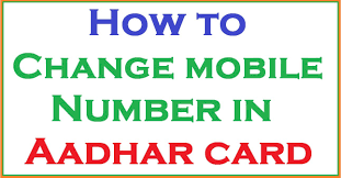 change mobile number in aadhar card