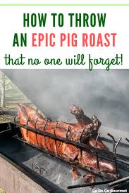 how to throw a pig roast that no one