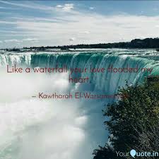 99 699 tykkäystä · 1 096 puhuu tästä · 174 999 oli täällä. Like A Waterfall Your Lov Quotes Writings By Kauthar Abdisalam Yourquote