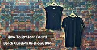 how to re faded black clothes