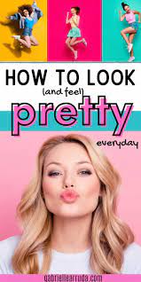 how to look pretty in 14 easy steps