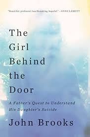 What information do they have access to, that we are not getting from the mainstream media? Amazon Com The Girl Behind The Door A Father S Quest To Understand His Daughter S Suicide Ebook Brooks John Kindle Store