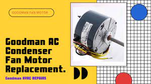 replace a goodman condenser fan motor