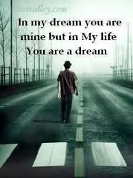 We hope you'll love these quotes we prepared for you and may you never stop letting your loved ones know how much they mean to you. In My Dream You Are Mine Quote Collection Of Inspiring Quotes Sayings Images Wordsonimages