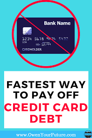 Fastest Way To Pay Off Credit Cards Owen Your Future
