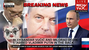 Aleksandar Vučić And Milorad Dodik Stabbed Vladimir Putin In The Back -