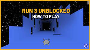 run 3 unblocked at how to play