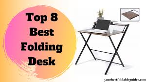 Looking for a good deal on foldable desk for laptop? Top 8 Best Folding Desk Your Best Foldable Guides
