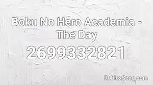 Redeem this code and get x250 hero coins (north america server). Boku No Hero Academia The Day Roblox Id Roblox Music Codes