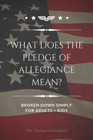 I doubt most kids can even sing along to our national anthem. Pledge Of Allegiance Meaning The Cheeky Homemaker