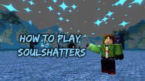 How to play SoulShatters (Tutorial) | SoulShatters (Roblox) - YouTube