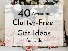 clutter free gift ideas for kids