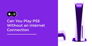 play ps5 without an internet connection