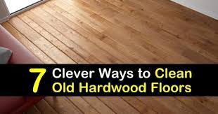 7 Clever Ways To Clean Old Hardwood Floors