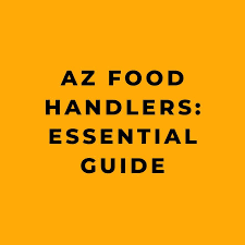 az food handlers essential guide