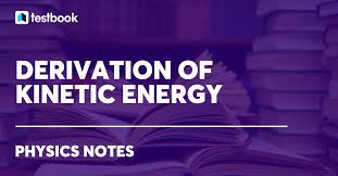 Derivation Of Kinetic Energy By