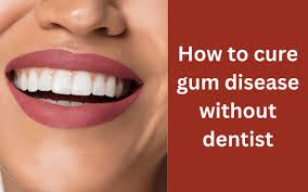 how to cure gum disease without dentist