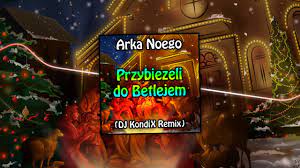 Arka Noego - Przybieżeli do Betlejem (DJ KondiX Vixa 4fun Remix) - YouTube