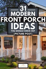 31 Modern Front Porch Ideas You Should