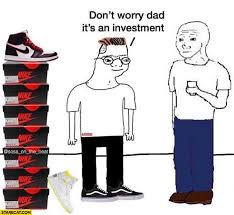 High quality finance meme gifts and merchandise. Don T Worry Dad It S An Investment Stack Of Nike Sneakers Starecat Com