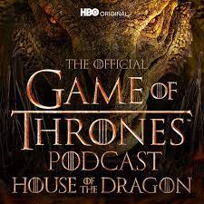 The Official Game of Thrones Podcast: House of the Dragon | Podcast on  Spotify