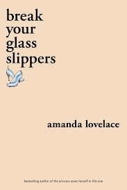 Epub Break Your Glass Slippers (You Are Your Own Fairy Tale, #1) bY Amanda  Lovelace Books book in english / Twitter