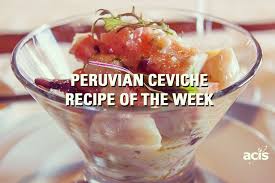 peruvian ceviche recipe of the week