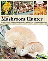 The Complete Mushroom Hunter An Illustrated Guide To