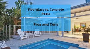 Fiberglass Vs Concrete Pools Pros And
