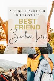 best friend bucket list 100 fun things