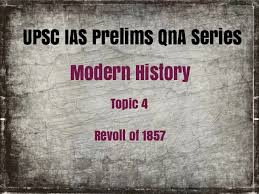 UPSC IAS Prelims 2021: Important Questions on Modern History - Topic 4 ( Revolt of 1857)