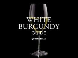 White Burgundy The Ultimate French Chardonnay Wine Folly