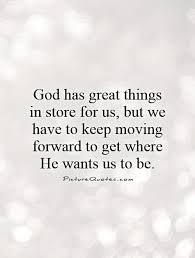 Keep Moving Forward God Quotes. QuotesGram via Relatably.com
