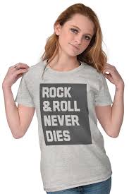 Details About Rock And Roll Never Dies Music Classic Rock Tee Shirts Tshirts For Women
