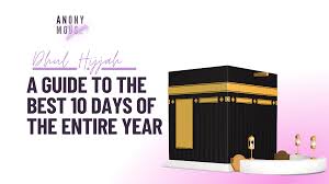 dhul hijjah a guide to the best 10
